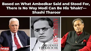 Based on What Ambedkar Said and Stood For, There Is No Way Modi Can Be His 'Bhakt'—Shashi Tharoor
