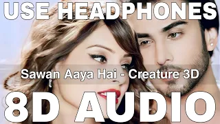 Sawan Aaya Hai (8D Audio) || Creature 3D || Arijit Singh || Imran Abbas, Bipasha Basu