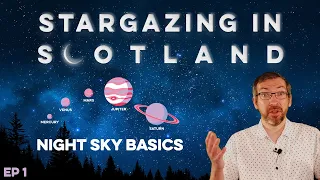 Stargazing in Scotland - Night Sky Basics - Ep.1