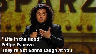 "Life In The Hood" | Felipe Esparza : THEY'RE NOT GONNA LAUGH AT YOU