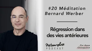 #20 Méditation - Bernard Werber : Régression dans des vies antérieures