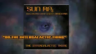 Sun Ra: "Do The Intergalactic Thing"