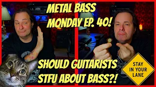 💥SHOULD GUITAR PLAYERS STOP GIVING ADVICE ON BASS?! (Metal Bass Monday EP.40!)