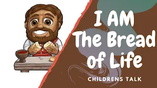 I AM the Bread of Life Children's talk