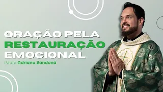 Oração Pela Restauração Emocional | Padre Adriano Zandoná