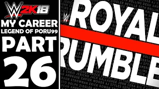 WWE 2K18 MY CAREER MODE PART 26 - ROYAL RUMBLE [WWE 2K18 Legend of Poru99] - PS4 PRO