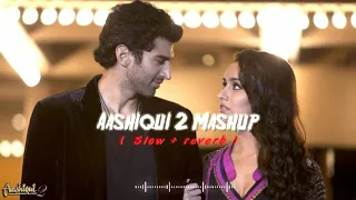 Aashiqui 2 | Slowed + Reverb | Love Mash-up | Lufi Song || #Aashiqui2 #lufi #reverb #slowed #mashup