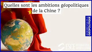 Quelles sont les ambitions géopolitiques de la Chine ?