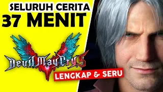 Seluruh Alur Cerita Devil May Cry 5 Hanya 37 MENIT - Vergil MATI ?! Sejarah Lengkap DMC Indonesia !!