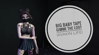 Big Baby Tape - Gimme the loot|Avakin Life|
