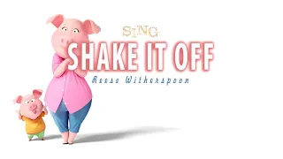 Lyrics Reese Witherspoon ft Nick Kroll   Shake It Off SING Movie Soundtrack