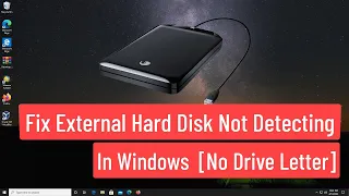 Fix External Hard Disk Not Detecting In Windows 11/10/8/7 [No Drive Letter]