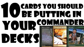 10 Cards You Should Be Putting In Your Commander Decks | Episode 54