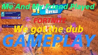 Me And My Friend Played FORTNITE/we got the dub