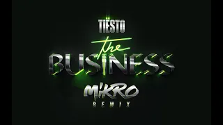 Tiesto - The Business (Mikro Remix)