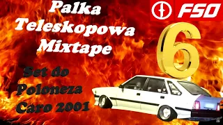 █▬█ █ ▀█▀ PAŁKA TELESKOPOWA MIXTAPE 6 - SET DO POLONEZA CARO 2001