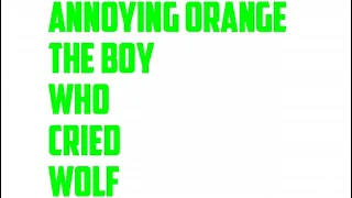 Annoying orange story time the boy who cried wolf [mdae by annoying orange] [low quality]