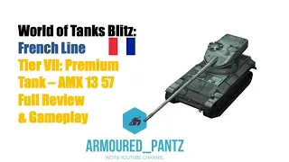 World of Tanks Blitz: French Line - Tier VII Light Tank AMX 13 57 Complete Guide