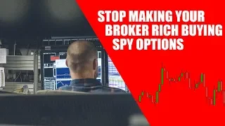 Stop Making Your Broker Rich Buying SPY Options