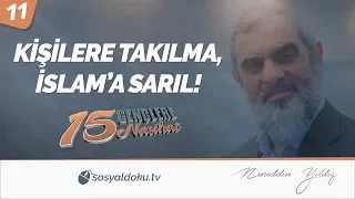 11) KİŞİLERE TAKILMA, İSLAM'A SARIL! / Gençlere 15 Nasihat - Nureddin Yıldız