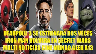 DEADPOOL 3 SE ESTRENARA DOS VECES, IRON MAN VOLVERÁ EN SECRET WARS, MULTI NOTICIAS CINE GEEK A13