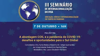 III SEMINÁRIO DE INTERNACIONALIZAÇÃO - PALESTRA: A ABORDAGEM COIL E A PANDEMIA DE COVID-19