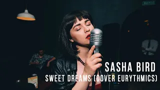 Sasha Bird - Sweet Dreams (cover Eurythmics)