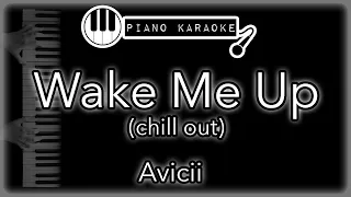 Wake Me Up (Chill Out Version) - Avicii - Piano Karaoke Instrumental