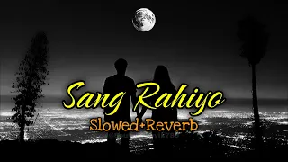 Sang Rahiyo🤗👩‍❤️‍👨Slowed & Reverb | Jasleen Royal Ft. Ujjwal Kashyap | Ranveer Allahbadia | #lofi