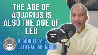 The Age of Aquarius is Also the Age of Leo