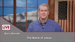 Charis Daily Live Bible Study: The Name of Jesus - Barry Bennett - September 27, 2021