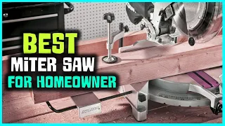 Top 6 Best Miter Saw for Homeowners in 2023