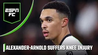 ‘A MASSIVE BLOW!’ Will Liverpool be able to cope without Alexander-Arnold? | ESPN FC