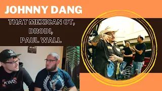 JOHNNY DANG - THAT MEXICAN OT Ft. Paul Wall & Drodi (UK Independent Artists React) THE FLOW IS FIRE!