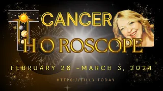 CANCER ~ Weekly Focus | Horoscope for February 26 - March 3, 2024 ~Tarot with Tilly