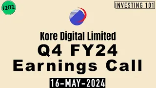 Kore Digital Limited Q4 FY24 Earnings Call | Kore Digital Limited FY24 Q4 Concall