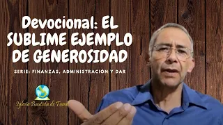 El sublime ejemplo de generosidad  - Devocional 2 Corintios 8 : 8 - 15