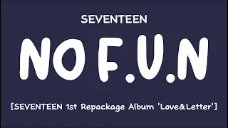 [LYRICS/가사] SEVENTEEN (세븐틴) - NO F.U.N [1st Repackage Album 'Love&Letter']