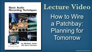 How to Wire a Patchbay: Planning for Tomorrow