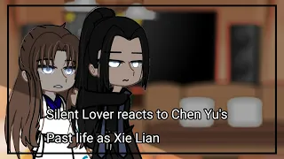 Silent Lover reacts to Chen Yu's Past life as Xie Lian