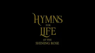 Hymns For Life at The Shining Rose - LIVE