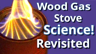 Wood Gas Stove Science!! Revisited! Do you want it?