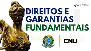 CNU - Aula 7 sobre DIREITOS e GARANTIAS FUNDAMENTAIS  - Direito Constitucional
