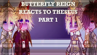 Butterfly Reign Reacts to Theseus | Part 1 / Part 3.5 | READ DESC + PINNED COMMENT |