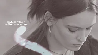 Maeve Wiley | We live as we dream