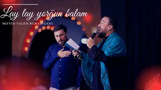 Seyyid Taleh - Lay Lay Yorğun Balam (Official Video)