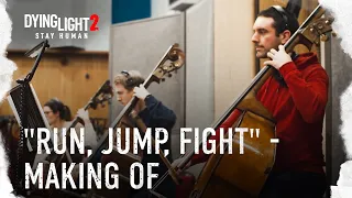 “Run, Jump, Fight” — Making of Main Theme From Dying Light 2 Stay Human