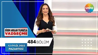 Didem Arslan Yılmaz'la Vazgeçme 484. Bölüm | 12 Eylül 2022