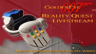 GoldenEye 007 N64 - Reality Quest Livestream - Carpal Tunnel Syndrome Edition (UltraHDMI)