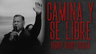 Camina y Se Libre | Bishop Ruddy Gracia